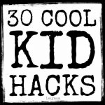 30 Cool Kid Hacks - List of Life Hacks for Kids Play on Lalymom.com