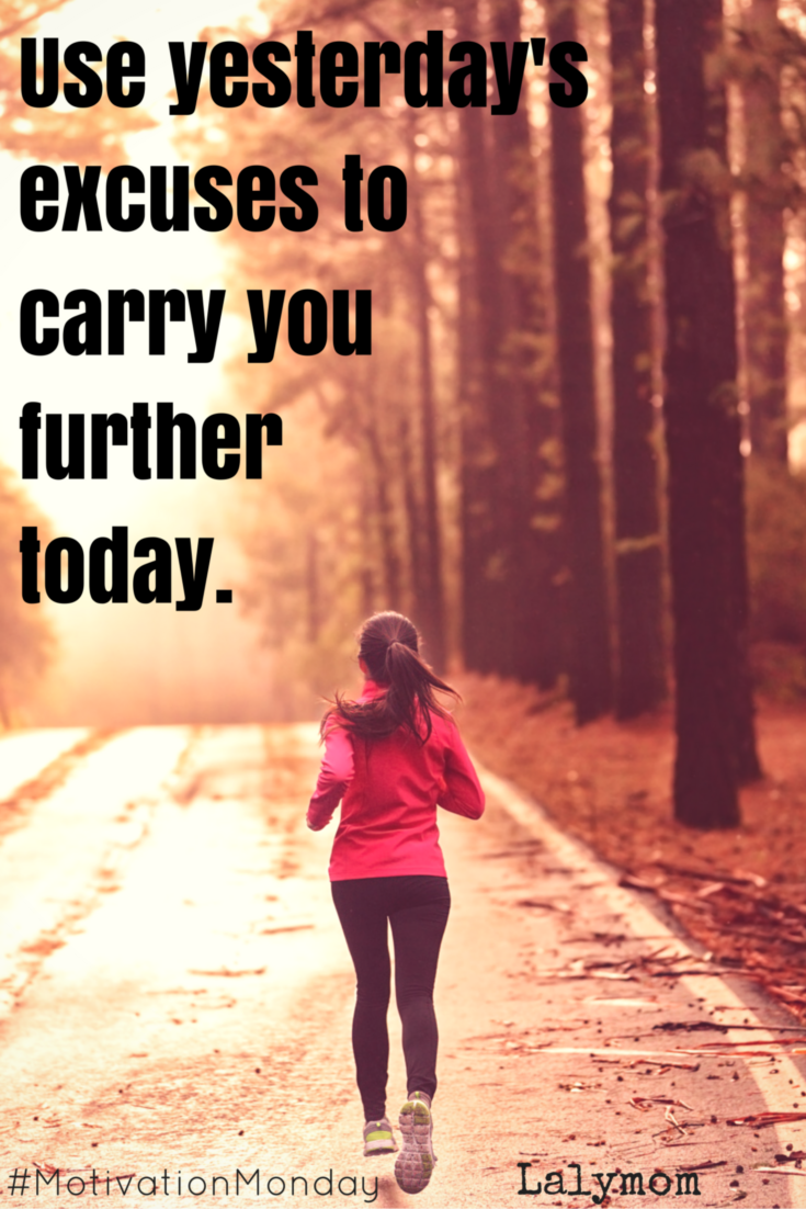 Motivational Quotes - I love this one- no more excuses. "May the excuses of yesterday carry you farther today."