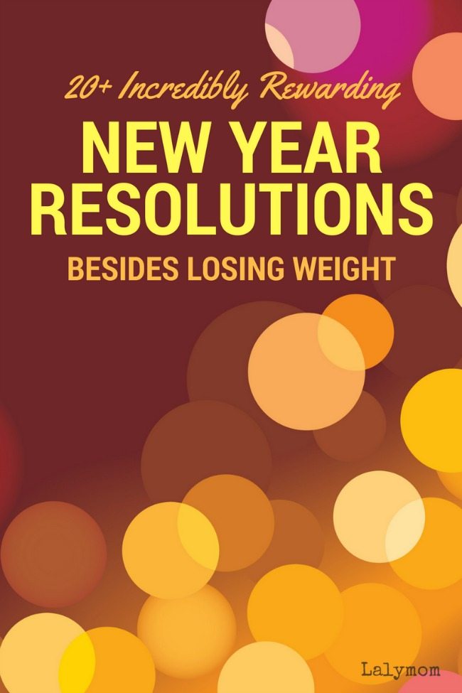 20+ Incredibly Rewarding New Year Resolution Ideas Besides Losing Weight