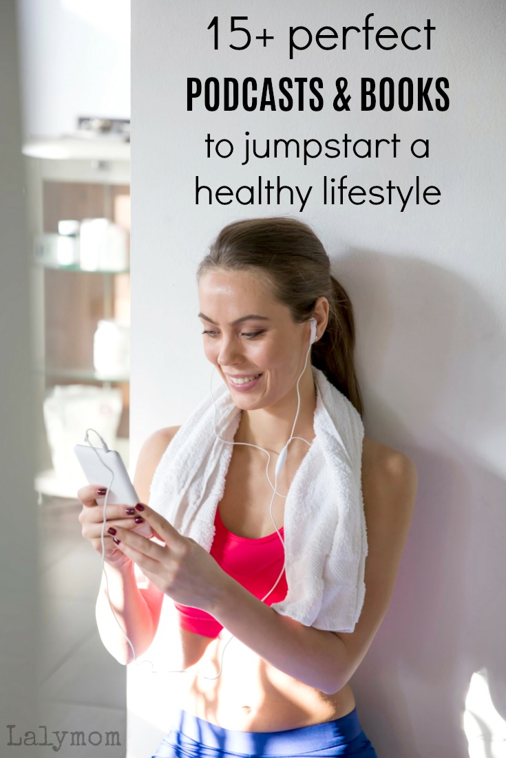 Jumpstart your healthy lifestyle- or keep it going- with this list of motivational podcasts and books #healthyliving #booklist #podcasts #motivation