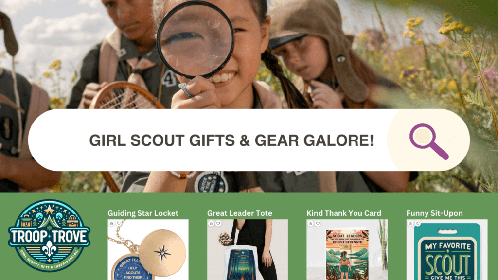 photo of scout kids in a field, one looking through a magnifying glass. Overlay of a search window with the text Girl Scout Gifts & Gear Galore! Along the bottom is a mock up of a shopping website called Troop Trove. The website shows 4 girl scout leader gifts. A guiding star locket, A leader tote, kind thank you card and a funny sit-upon. 