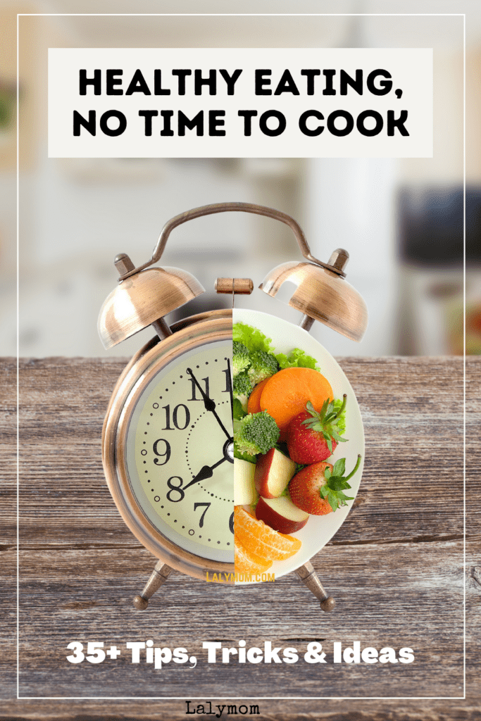 Photo of an alarm clock half covered with healthy foods. Text reads: Healthy Eating, No Time to Cook. 35+ Tips, Tricks and Ideas