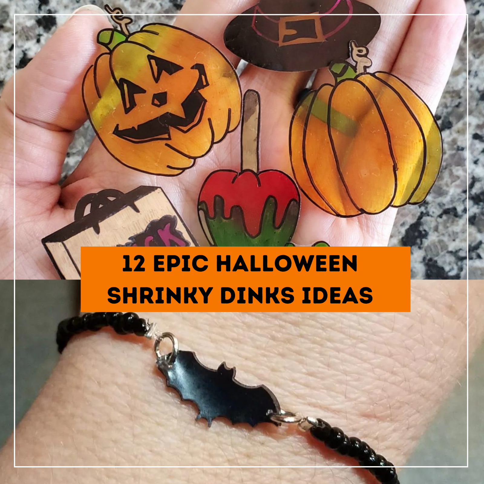 2 photos, one of a hand holding several Halloween shrinky dinks, the other of a wrist wearing a black bat bracelet. text reads 12 epic halloween shrinky dinks ideas