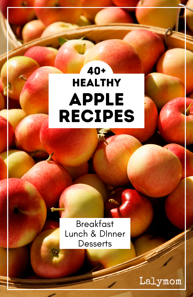 Photo of a basket of apples. Text overlay reads 40+ Healthy Apple Recipes , Breakfast, Lunch & Dinner, Desserts. On Lalymom